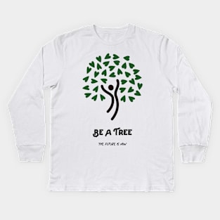 Be A Tree Kids Long Sleeve T-Shirt